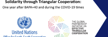 Strengthening Partnership and International Solidarity through Triangular Cooperation: One year after BAPA+40 and during the COVID-19 times