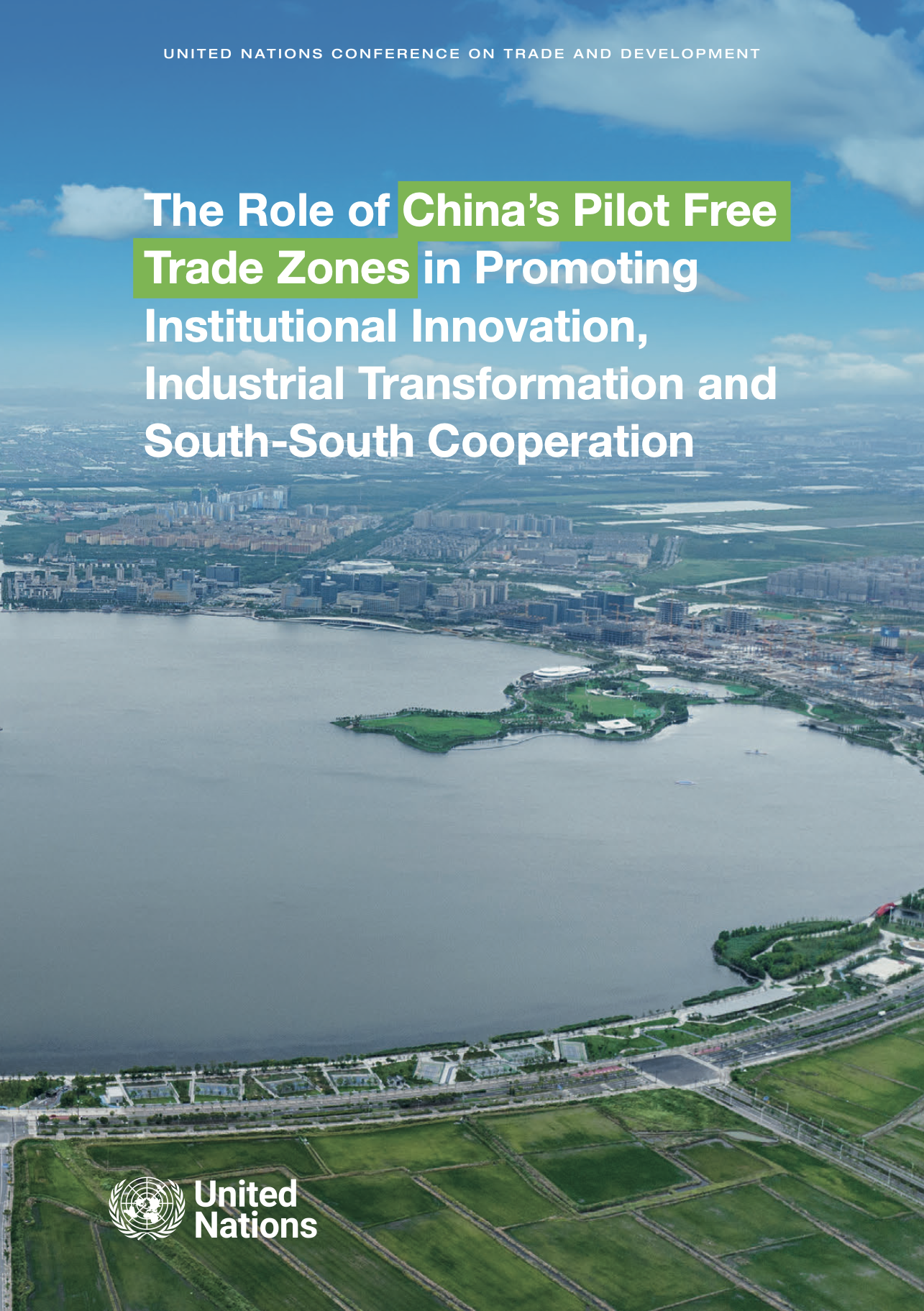 The Role of China’s Pilot Free Trade Zones in Promoting Institutional Innovation, Industrial Transformation, and South-South Cooperation (UNCTAD, 2023)